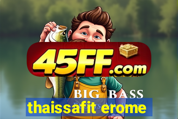 thaissafit erome